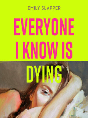 cover image of Everyone I Know is Dying